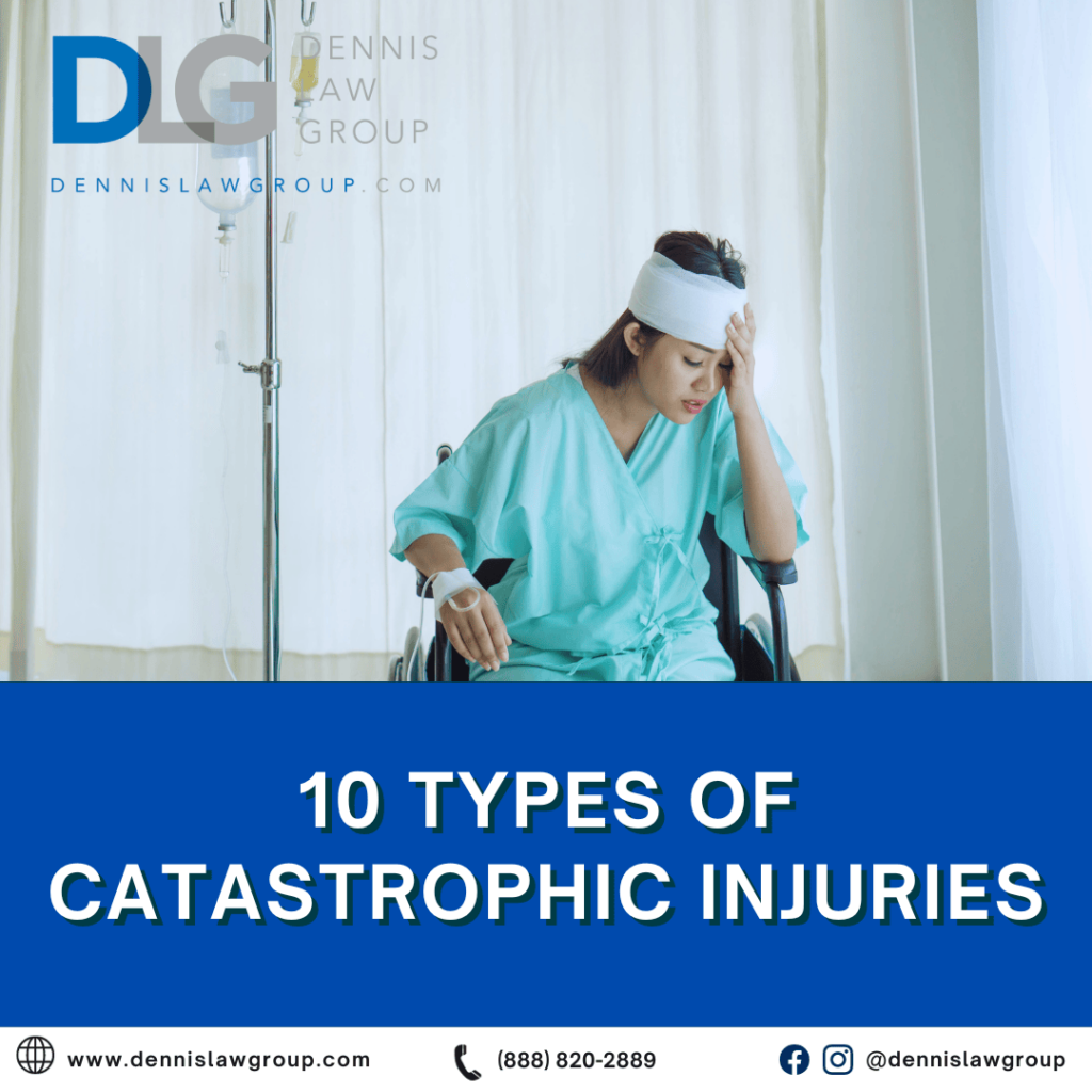 10 Types Of Catastrophic Injuries Dennis Law Group Personal Injury Attorneys